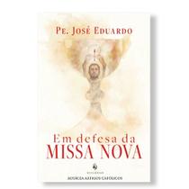 Livro Em defesa da Missa Nova - Padre José Eduardo de Oliveira Livro Em defesa da Missa Nova - Padre José Eduardo de Oliveira