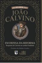 Livro - Em defesa da Reforma: Resposta de Calvino ao cardeal Sadoleto Livro - Em defesa da Reforma: Resposta de Calvino ao cardeal Sadoleto