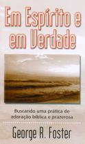Livro - Em Espírito e em Verdade (LIVRETE) Livro - Em Espírito e em Verdade (LIVRETE)