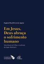 Livro - Em Jesus, Deus abraça o sofrimento humano