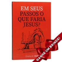 Livro Em Seus Passos O Que Faria Jesus Charles M. Sheldon Cristão Evangélico Gospel Igreja Família Homem Mulher Jovens Adolescentes Estudo Religião