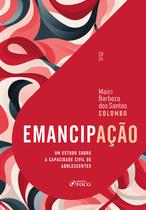 Livro - Emancipação - Um Estudo sobre a Capacidade Civil de Adolescentes - 1ª Ed - 2024