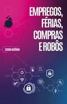 Livro - Empregos, Férias, Compras e Robôs