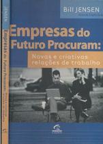 Livro Empresas Do Futuro Procuram: Novas E Criativas Relações De Trabalho - Campus