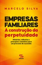 Livro - Empresas Familiares | A construção da perpetuidade Livro - Empresas Familiares | A construção da perpetuidade