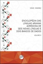 Livro - Enciclopédia das línguas Arawak acrescida de seis novas línguas e dois bancos de dados Livro - Enciclopédia das línguas Arawak acrescida de seis novas línguas e dois bancos de dados