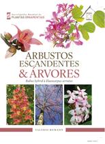 Livro - Enciclopédia Mundial de Plantas Ornamentais - Arbustos Escandentes & Árvores