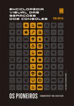 Livro - Enciclopédia Visual das Gerações dos Consoles - Primeira Geração: Os Pioneiros Livro - Enciclopédia Visual das Gerações dos Consoles - Primeira Geração: Os Pioneiros