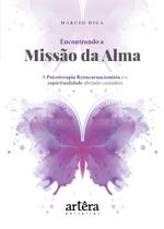 Livro - Encontrando a missão da alma: a psicoterapia reencarnacionista e a espiritualidade abrindo caminhos