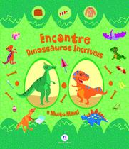 Livro - Encontre dinossauros incríveis e muito mais!