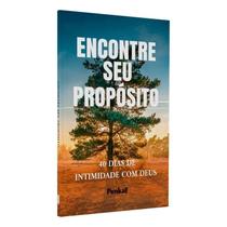 Livro - Encontre seu propósito: 40 dias de intimidade com Deus