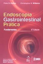 Livro - Endoscopia Gastrointestinal Prática - Os Fundamentos