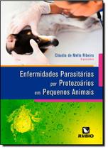 Livro - Enfermidades Parasitárias por Protozoários em Pequenos Animais - Ribeiro - Rúbio