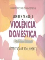 Livro - Enfrentando A Violencia Domestica - Intervencao E Acolhimento - SINOPSYS JOGOS