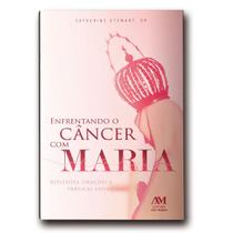Livro Enfrentando Câncer com Maria - Catherine Stewart