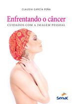 Livro - Enfrentando o câncer - Cuidados com a imagem pessoal