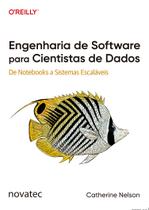 Livro Engenharia de Software para Cientistas de Dados: De Notebooks a Sistemas Escaláveis