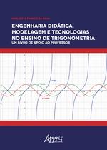Livro - Engenharia didática, modelagem e tecnologias no ensino de trigonometria : um livro de apoio ao professor