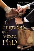 Livro - Engraxate Que Virou Phd, O - Porto De Ideias