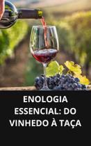 Livro Enologia Essencial Do Vinhedo à Taça