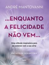 Livro - Enquanto A Felicidade Nao Vem