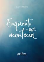 Livro - Enquanto eu Acontecia Livro - Enquanto eu Acontecia