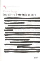 Livro - ENQUANTO PETRÔNIO MORRE Livro - ENQUANTO PETRÔNIO MORRE