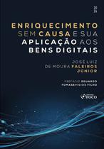 Livro - Enriquecimento Sem Causa e Sua Aplicação aos Bens Digitais - 1ª Ed - 2024