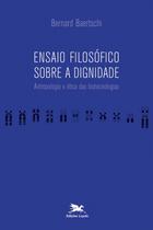 Livro - Ensaio filosófico sobre a dignidade - Antropologia e ética das biotecnologias