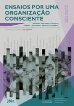 Livro - Ensaios Por Uma Organização Consciente Livro - Ensaios Por Uma Organização Consciente