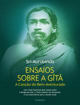 Livro - Ensaios Sobre A Gita - A Cancao Do Bem-Aventurado - PENSAMENTO