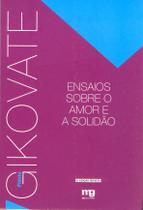 Livro - ENSAIOS SOBRE O AMOR E A SOLIDÃO - ED. REVISTA Livro - ENSAIOS SOBRE O AMOR E A SOLIDÃO - ED. REVISTA
