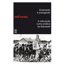 Livro Ensinando A Transgredir: A Educação Como Prática Da Liberdade, De Hooks, Bell, De 2017