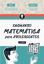Livro - Ensinando Matemática para Adolescentes