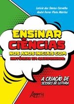 Livro - Ensinar ciências nos anos iniciais com histórias em quadrinhos: a criação de sessões de leitura