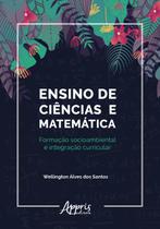 Livro - Ensino de ciências e matemática: formação socioambiental e integração curricular Livro - Ensino de ciências e matemática: formação socioambiental e integração curricular