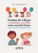 Livro - Ensino de libras a crianças ouvintes como segunda língua e fator possível de inclusão social Livro - Ensino de libras a crianças ouvintes como segunda língua e fator possível de inclusão social