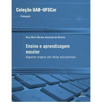 Livro - Ensino e aprendizagem escolar - Algumas origens das ideias educacionais Livro - Ensino e aprendizagem escolar - Algumas origens das ideias educacionais
