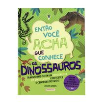Livro - Então você acha que conhece... Os dinossauros Livro - Então você acha que conhece... Os dinossauros