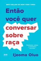 Livro - Então você quer conversar sobre raça Livro - Então você quer conversar sobre raça