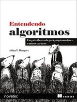 Livro - Entendendo Algoritmos - Um Guia Ilustrado Para Programadores E Outros Curiosos Livro - Entendendo Algoritmos - Um Guia Ilustrado Para Programadores E Outros Curiosos