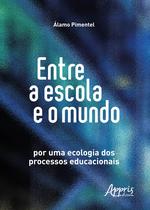 Livro - Entre a escola e o mundo: por uma ecologia dos processos educacionais