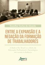 Livro - Entre a Expansão e a Negação da Formação de Trabalhadores