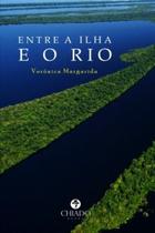 Livro - Entre a Ilha e o Rio Livro - Entre a Ilha e o Rio