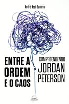 Livro - Entre A Ordem E O Caos: Compreendendo Jordan Peterson