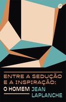 Livro - Entre a sedução e a inspiração: o homem