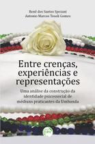 Livro - Entre Crenças, Experiências e Representações