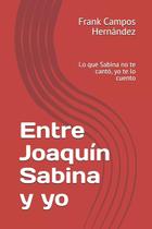 Livro Entre Joaquín Sabina y yo: Lo que Sabina não te cantó