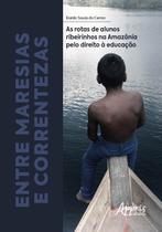 Livro - Entre maresias e correntezas: as rotas de alunos ribeirinhos na Amazônia pelo direito à educação