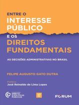Livro - Entre O Interesse Publico E Os Direitos Fundamentais
